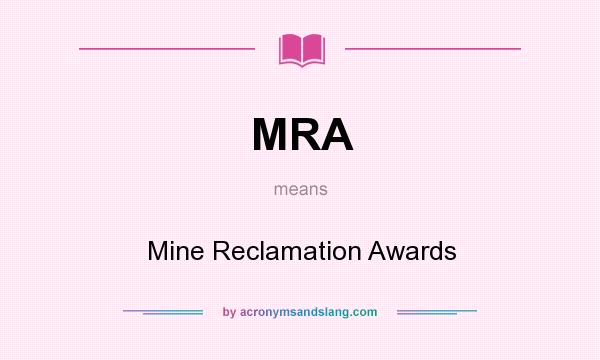 What does MRA mean? It stands for Mine Reclamation Awards