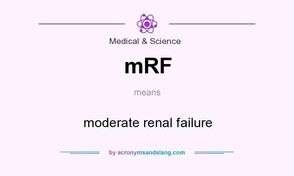 What does mRF mean? It stands for moderate renal failure