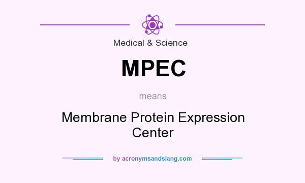 What does MPEC mean? It stands for Membrane Protein Expression Center
