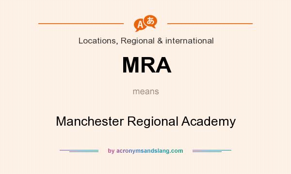 What does MRA mean? It stands for Manchester Regional Academy