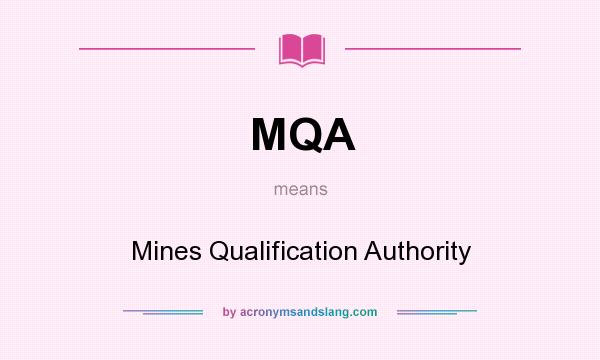 What does MQA mean? It stands for Mines Qualification Authority