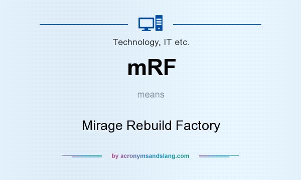 What does mRF mean? It stands for Mirage Rebuild Factory