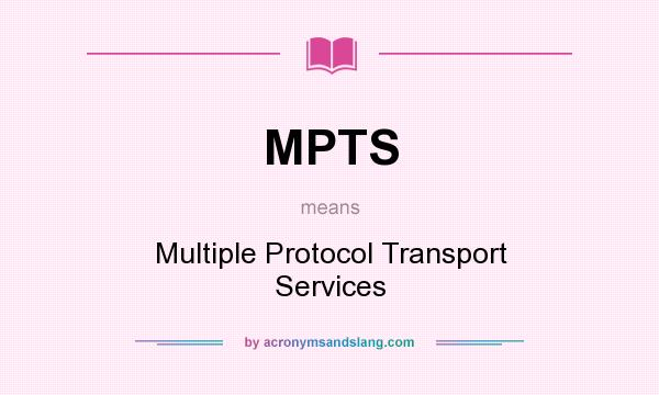 What does MPTS mean? It stands for Multiple Protocol Transport Services
