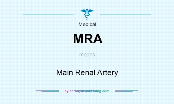 What does MRA mean? It stands for Main Renal Artery