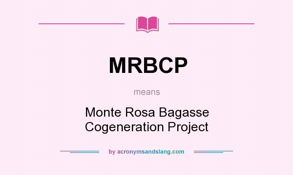 What does MRBCP mean? It stands for Monte Rosa Bagasse Cogeneration Project