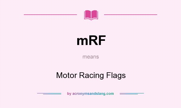 What does mRF mean? It stands for Motor Racing Flags