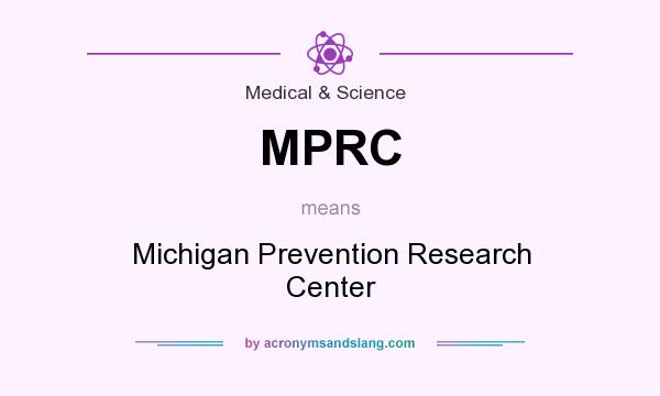 What does MPRC mean? It stands for Michigan Prevention Research Center