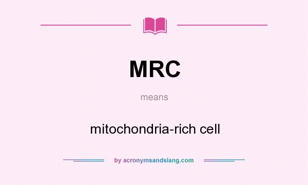 What does MRC mean? It stands for mitochondria-rich cell
