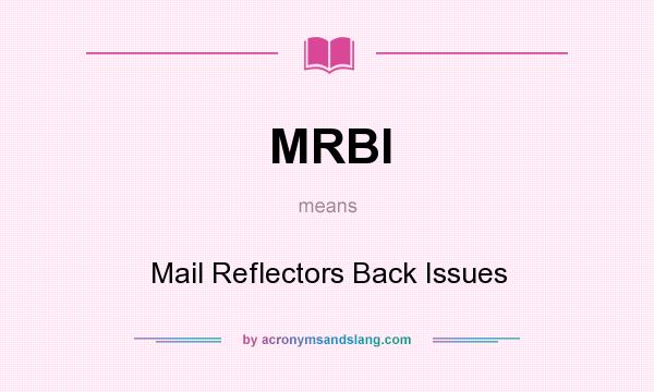 What does MRBI mean? It stands for Mail Reflectors Back Issues
