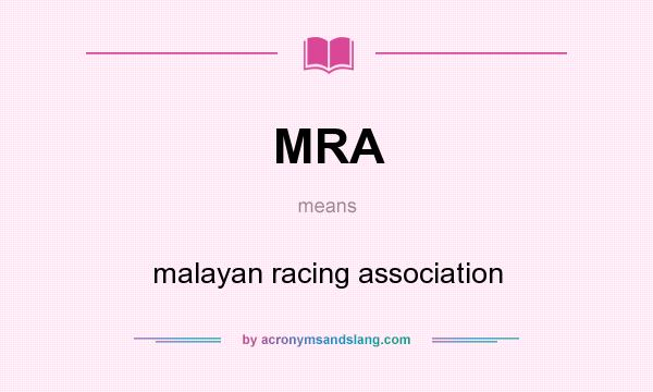 What does MRA mean? It stands for malayan racing association