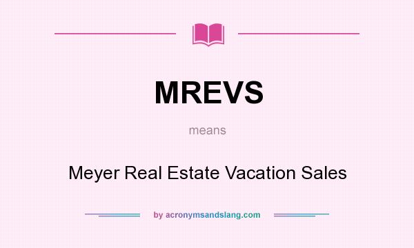 What does MREVS mean? It stands for Meyer Real Estate Vacation Sales