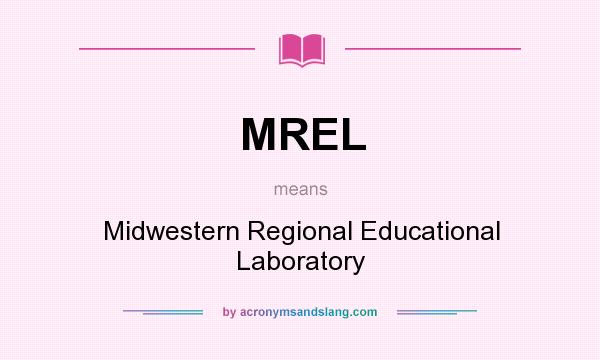 What does MREL mean? It stands for Midwestern Regional Educational Laboratory