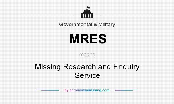 What does MRES mean? It stands for Missing Research and Enquiry Service