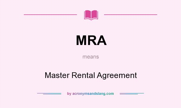 What does MRA mean? It stands for Master Rental Agreement