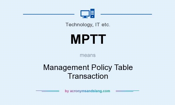 What does MPTT mean? It stands for Management Policy Table Transaction