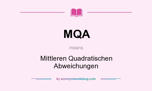 What does MQA mean? It stands for Mittleren Quadratischen Abweichungen