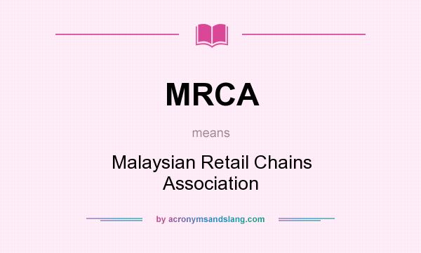 What does MRCA mean? It stands for Malaysian Retail Chains Association