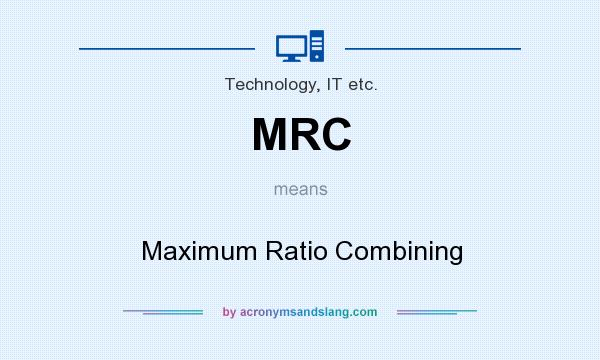 What does MRC mean? It stands for Maximum Ratio Combining