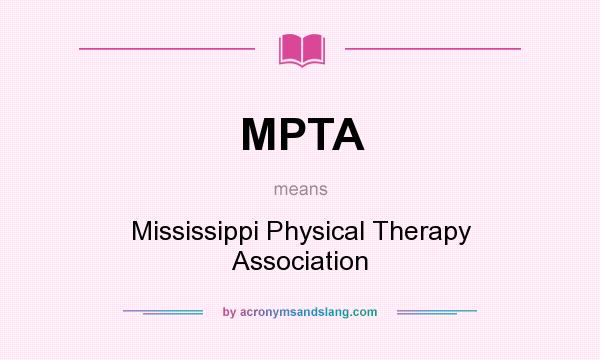What does MPTA mean? It stands for Mississippi Physical Therapy Association