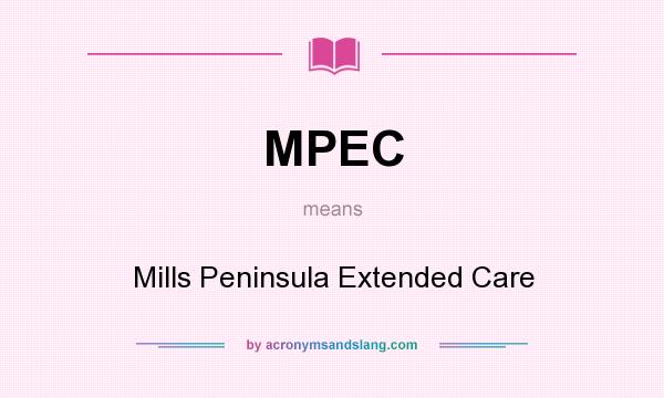 What does MPEC mean? It stands for Mills Peninsula Extended Care
