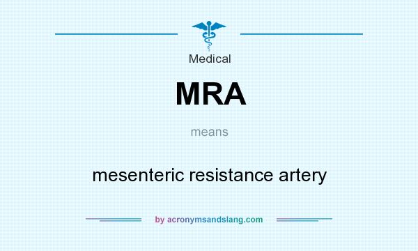 What does MRA mean? It stands for mesenteric resistance artery