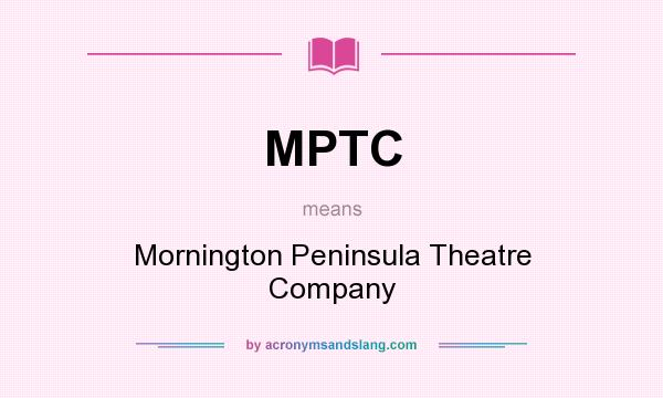What does MPTC mean? It stands for Mornington Peninsula Theatre Company