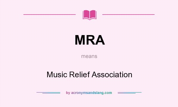 What does MRA mean? It stands for Music Relief Association