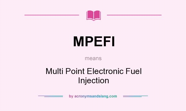 What does MPEFI mean? It stands for Multi Point Electronic Fuel Injection