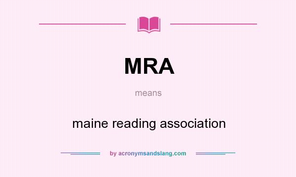 What does MRA mean? It stands for maine reading association