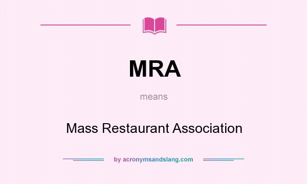 What does MRA mean? It stands for Mass Restaurant Association
