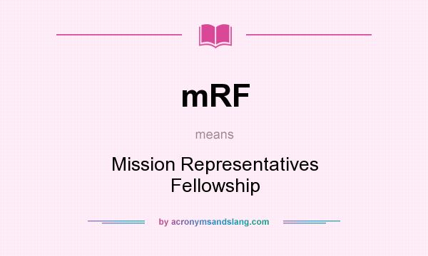 What does mRF mean? It stands for Mission Representatives Fellowship