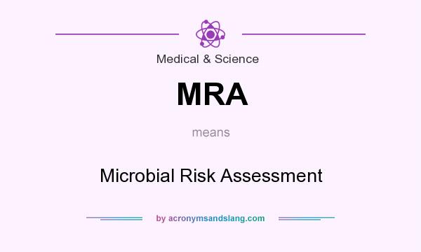 What does MRA mean? It stands for Microbial Risk Assessment