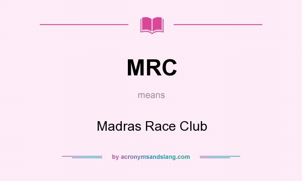 What does MRC mean? It stands for Madras Race Club