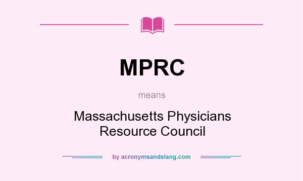 What does MPRC mean? It stands for Massachusetts Physicians Resource Council