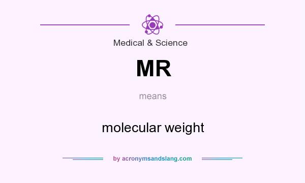 What does MR mean? It stands for molecular weight