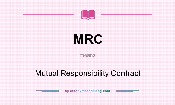 What does MRC mean? It stands for Mutual Responsibility Contract