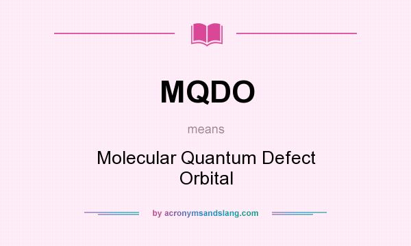 What does MQDO mean? It stands for Molecular Quantum Defect Orbital