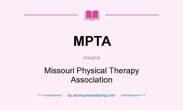 What does MPTA mean? It stands for Missouri Physical Therapy Association