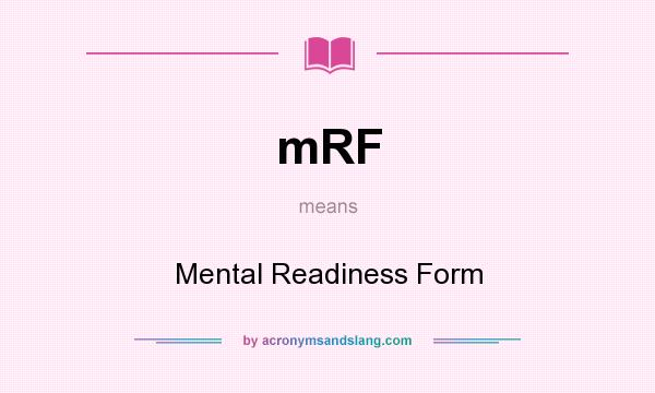 What does mRF mean? It stands for Mental Readiness Form