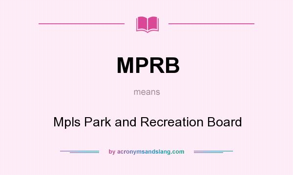 What does MPRB mean? It stands for Mpls Park and Recreation Board