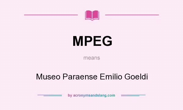 What does MPEG mean? It stands for Museo Paraense Emilio Goeldi