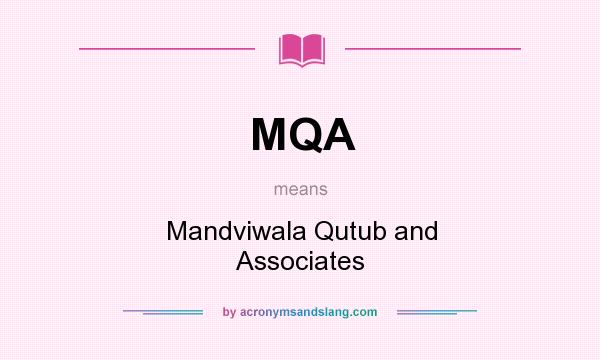 What does MQA mean? It stands for Mandviwala Qutub and Associates