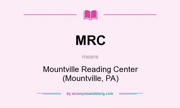 What does MRC mean? It stands for Mountville Reading Center (Mountville, PA)