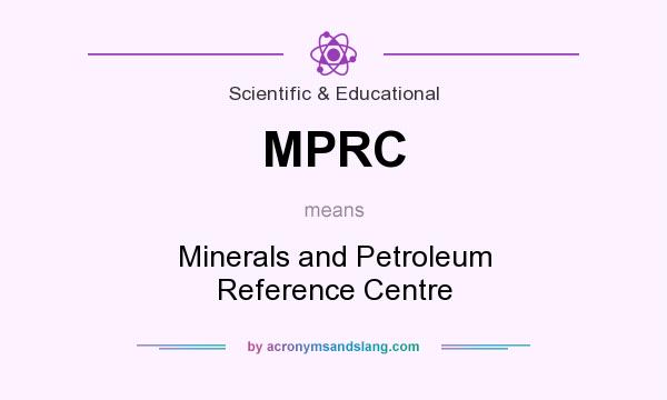 What does MPRC mean? It stands for Minerals and Petroleum Reference Centre