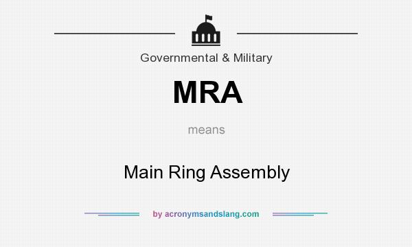 What does MRA mean? It stands for Main Ring Assembly