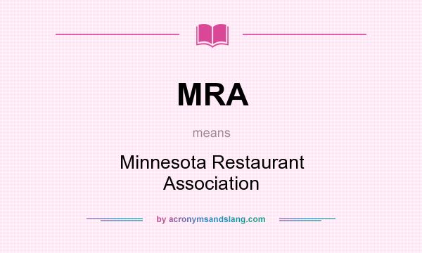 What does MRA mean? It stands for Minnesota Restaurant Association