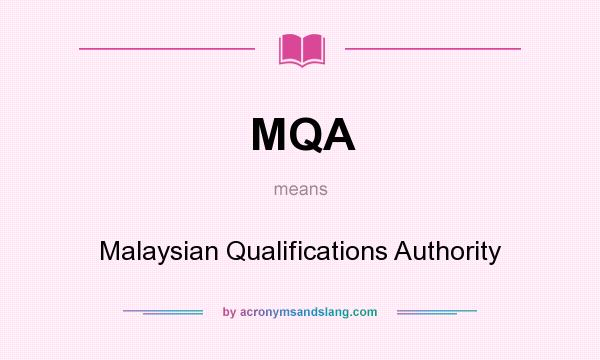 What does MQA mean? It stands for Malaysian Qualifications Authority