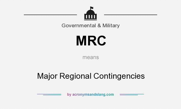 What does MRC mean? It stands for Major Regional Contingencies