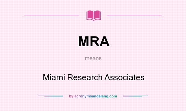 What does MRA mean? It stands for Miami Research Associates