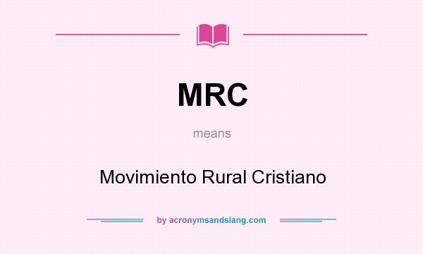 What does MRC mean? It stands for Movimiento Rural Cristiano